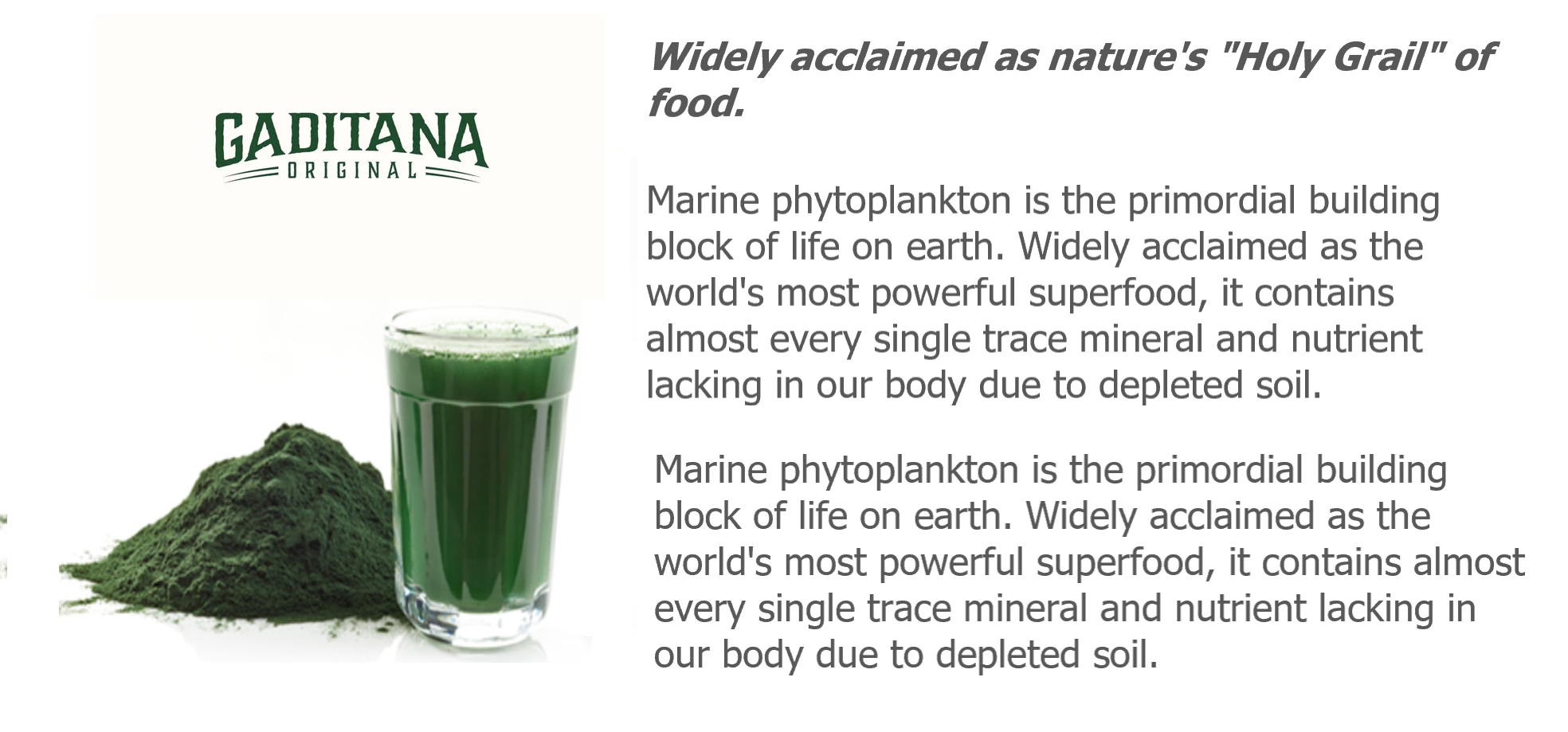 Marine phytoplankton is the primordial building block of life on earth. Widely acclaimed as the world's most powerful superfood, it contains almost every single trace mineral and nutrient lacking in our body due to depleted soil